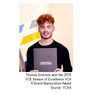 Thomas Emerson won the 2018 VCE Season of Excellence VCAA Board Appreciation Award,  Source: VCAA